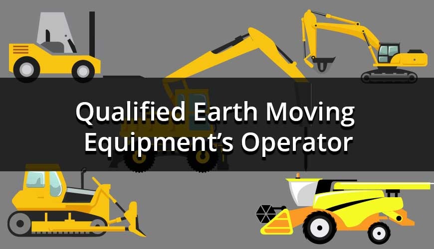 Qualified Earth Moving Equipment’s Operator Qualified Earth Moving Equipment’s Operator