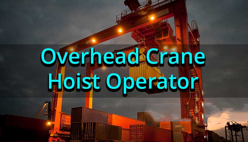 Overhead Crane or Hoist Operator Overhead Crane or Hoist Operator
