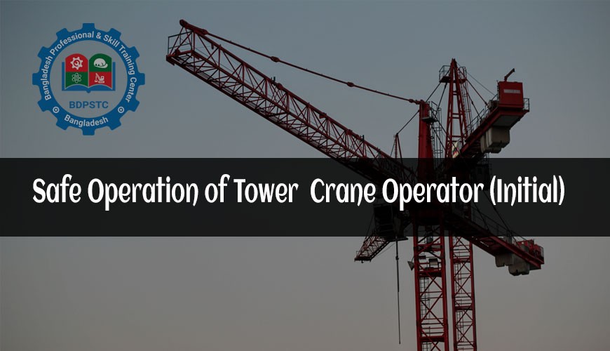 Safe Operation of Tower Crane Operator (Initial)